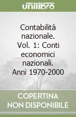 Contabilità nazionale. Vol. 1 Conti economici nazionali. Anni 1970-2000 Spedizione Espresso