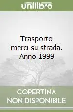 Trasporto merci su strada. Anno 1999 A Buon Prezzo