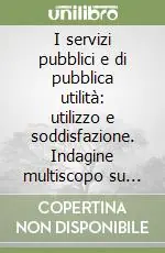I servizi pubblici e di pubblica utilità utilizzo e soddisfazione. Indagine multiscopo su «Aspetti della vita quotidiana». Anno 2000 Prezzo Ridotto