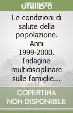 Le condizioni di salute della popolazione. Anni 1999-2000. Indagine multidisciplinare sulle famiglie «Condizione di salute e ricorso ai servizi sanitari» Prezzo Di Fabbrica
