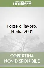 Forze di lavoro. Media 2001 Compra Adesso