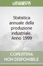 Ultima Occasione Statistica annuale della produzione industriale. Anno 1999