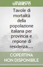 Economico Tavole di mortalità della popolazione italiana per provincia e regione di residenza. Anno 1998