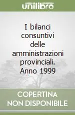 I bilanci consuntivi delle amministrazioni provinciali. Anno 1999 Spedizione Espresso