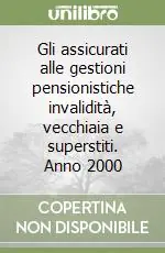 Gli assicurati alle gestioni pensionistiche invalidità, vecchiaia e superstiti. Anno 2000 Prezzo Basso