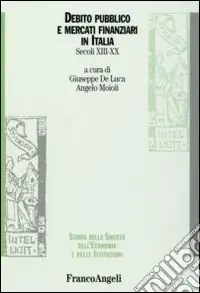 Debito pubblico e mercati finanziari in Italia. Secoli XIII-XX Reso Gratuito
