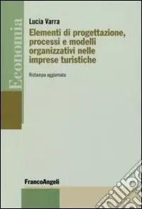 Elementi di progettazione, processi e modelli organizzativi nelle imprese turistiche Più Venduto