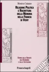 Religione politica e riscrittura della memoria nella Francia di Vichy Compra Oggi Stesso