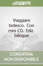 Novità Viaggiare tedesco. Con mini CD. Ediz. bilingue