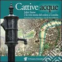 A Buon Prezzo Cattive acque. John Snow e la vera storia del colera a Londra