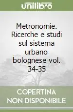 Soddisfatti O Rimborsati Metronomie. Ricerche e studi sul sistema urbano bolognese vol. 34-35