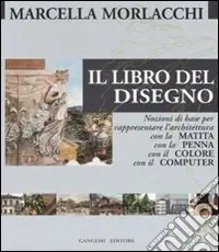 Compra Online Il libro del disegno. Nozioni di base per rappresentare l‘architettura con la matita, con la penna, con il colore, con il computer. Ediz. illustrata