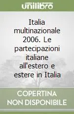 Ultima Occasione Italia multinazionale 2006. Le partecipazioni italiane all‘estero e estere in Italia