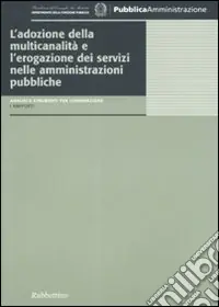 L‘adozione della multicanalità e l‘erogazione dei servizi nelle amministrazioni pubbliche Spedito Oggi