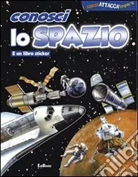 Conosci lo spazio. Ediz. illustrata Spedito Oggi