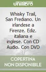 Whisky Trail, San Frediano. Un irlandese a Firenze. Ediz. italiana e inglese. Con CD Audio. Con DVD Sconto