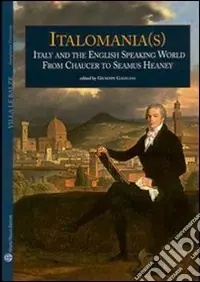 Italomania (s). Italy and the english speaking world from Chaucer to Seamus Heaney Ultime Pezzi