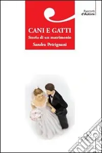 Prezzo Scontato Cani e gatti. Storia di un matrimonio