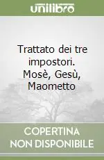 Trattato dei tre impostori. Mosè, Gesù, Maometto Prezzo Conveniente