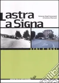 Promozione Lastra a Signa. Ieri e oggi. Ediz. illustrata