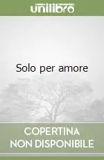 Solo per amore Ultime Pezzi