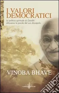 Miglior Prezzo I valori democratici. La politica spirituale di Gandhi attraverso le parole del suo discepolo