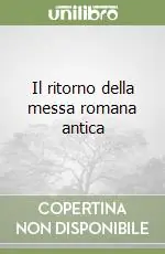 Il ritorno della messa romana antica Sconto