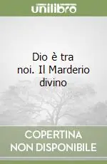 Dio è tra noi. Il Marderio divino Prezzo Scontato