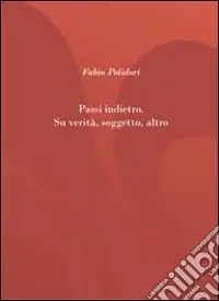 Compra Oggi Stesso Passi indietro. Su verità, soggetto, altro