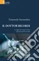 Il dottore Ricordi. La miglior conversazione che farai sarà con una persona che stimi Professionale