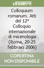 Solo Oggi Colloquium romanum. Atti del 12° Colloquio internazionale di micenologia (Roma, 20-25 febbraio 2006)