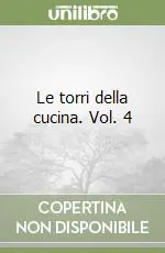 Vendita Finale Le torri della cucina. Vol. 4