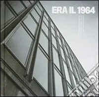 Era il 1964. La collezione d‘arte della Rai del Friuli Venezia Giulia per il nuovo palazzo. Catalogo della mostra (Trieste, 12 marzo-13 aprile 2008). Ediz. illustrata Ordina Subito
