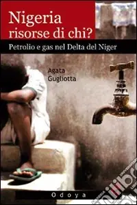 Prezzo Conveniente Nigeria, risorse di chi? Petrolio e gas nel delta del Niger