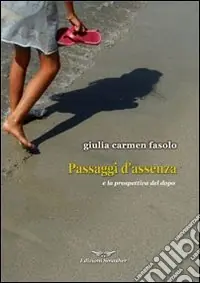 Occasione Passaggi d‘assenza (E la prospettiva del dopo)