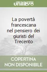 Più Venduto La povertà francescana nel pensiero dei giuristi del Trecento