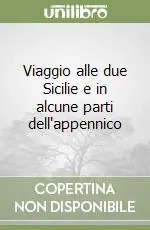 Viaggio alle due Sicilie e in alcune parti dell‘appennico Nuovo Arrivo