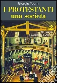 I protestanti. Una società. Vol. 2 Da Coligny a Guglielmo d‘Orange Promo Stagionale