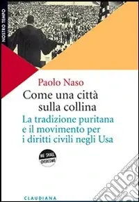 Come una città sulla collina. La tradizione puritana e il movimento per i diritti civili negli U.S.A. Di Tendenza