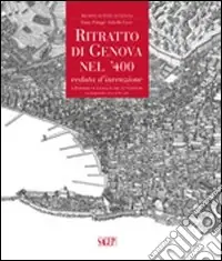 Ritratto di Genova nel ‘400. Veduta d‘invenzione. Ediz. italiana e inglese. Con CD-ROM Saldi