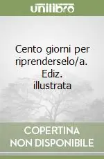Cento giorni per riprenderselo/a. Ediz. illustrata Promo Stagionale