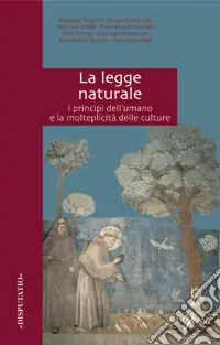 La legge naturale. I principi dell‘umano e la molteplicità delle culture Occasione Imperdibile
