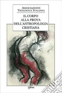 Il corpo alla prova dell‘antropologia cristiana Super Prezzo