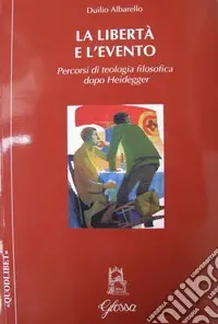 Affare La libertà e l‘evento. Percorsi di teologia filosofica dopo Heidegger