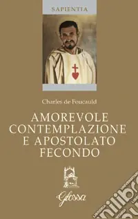Occasione Imperdibile Amorevole contemplazione e apostolato fecondo. Testo francese a fronte