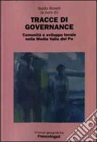 Ordina Subito Tracce di governance. Comunità e sviluppo locale nella Media Valle del Po