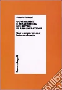 Pagamento Sicuro Governance e trasparenza nei sistemi di remunerazione. Una comparazione internazionale