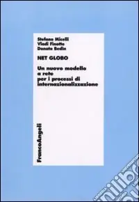Net globo. Un nuovo modello a rete per i processi di internazionalizzazione Reso Gratuito