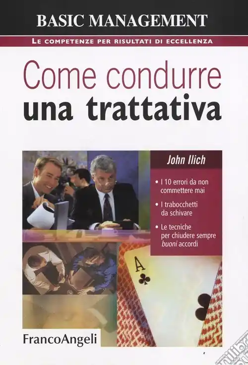 Promozione Esclusiva Come condurre una trattativa. I 10 errori da non commettere mai, i trabocchetti da schivare, le tecniche per chiudere sempre buoni accordi