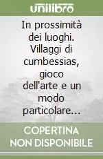 Ordina Subito In prossimità dei luoghi. Villaggi di cumbessias, gioco dell‘arte e un modo particolare dell‘indugiare